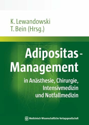Adipositas-Management: Versorgung, Betreuung und Behandlung in Anästhesie, Chirurgie, Intensivmedizin und Notfallmedizin