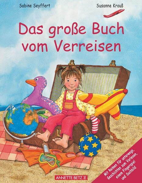 Das grosse Buch vom Verreisen: Mit Reimen f. unterwegs, Geschichten z. Vorlesen, e. Fingerspiel u. Suchbild.