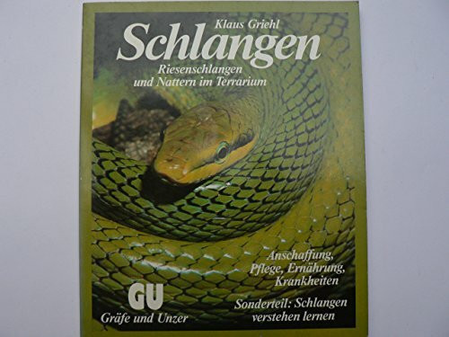 Schlangen: Riesenschlangen und Nattern im Terrarium. Experten-Rat für Anschaffung, Pflege, Ernährung und Gesunderhaltung. Sonderteil: Schlangen verstehen lernen