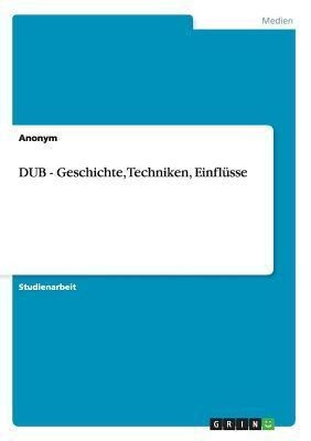 DUB - Geschichte, Techniken, Einflüsse