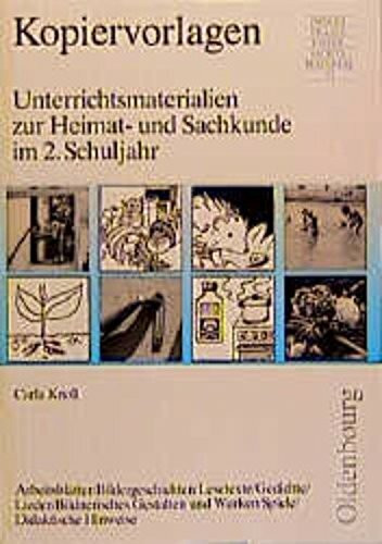 Unterrichtsmaterialien zur Heimat- und Sachkunde: Kopiervorlagen / Im 2. Schuljahr. Arbeitsblätter, Bildergeschichten, Lesetexte, Gedichte, Lieder, ... und Werken, Spiele, Didaktische Hinweise