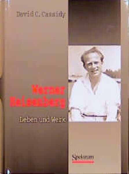 Werner Heisenberg: Leben und Werk