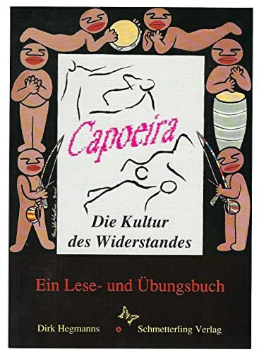 Capoeira - Die Kultur des Widerstandes. Ein Lese- und Übungsbuch mit Noten