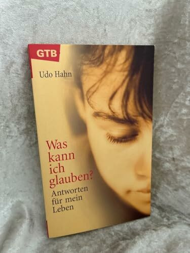 Was kann ich glauben?. Antworten für mein Leben