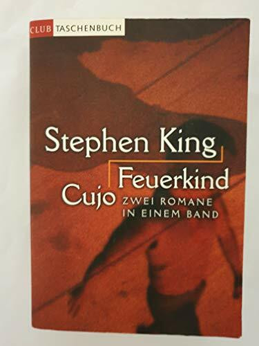 Feuerkind /Cujo: Zwei King-Klassiker in einem Band (Lübbe Belletristik)