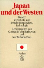 Japan und der Westen, Bd. 2: Wirtschafts- und Sozialwissenschaften, Technologie