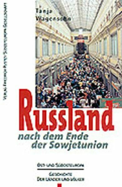 Russland nach dem Ende der Sowjetunion (Ost- und Südosteuropa: Geschichte der Länder und Völker)
