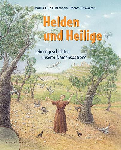 Helden und Heilige: Lebensgeschichten unserer Namenspatrone