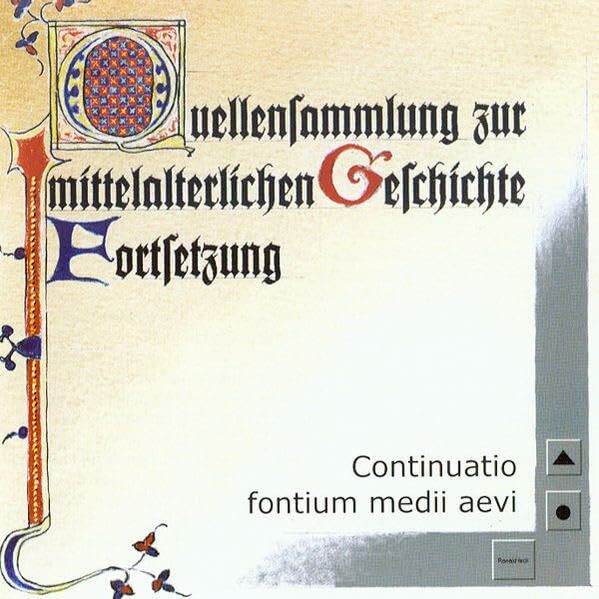 Continuatio fontium medii aevi: Fortsetzung der Quellensammlung zur mittelalterlichen Geschichte