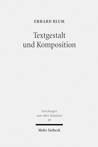 Textgestalt und Komposition: Exegetische Beiträge zu Tora und Vordere Propheten (Forschungen zum Alten Testament, Band 69)