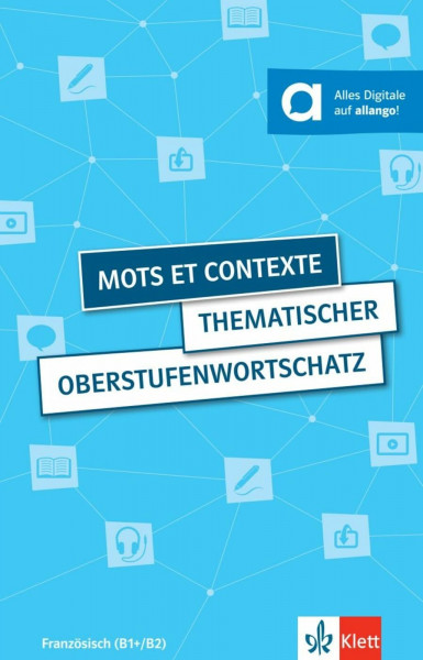 Mots et contexte - Thematischer Oberstufenwortschatz: Thematischer Oberstufenwortschatz Französisch. Buch mit Audios und interaktiven Übungen
