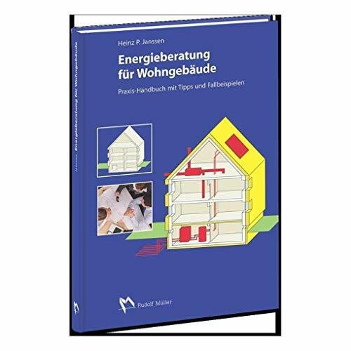 Energieberatung für Wohngebäude: Praxishandbuch mit Tipps und Fallbeispielen