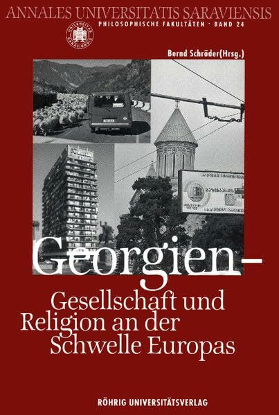 Georgien - Gesellschaft und Religion an der Schwelle Europas: Eine gemeinsame Vortragsreihe der Fachrichtung Evangelische Theologie der Universität ... Philosophische Fakultät - Neue Folge)