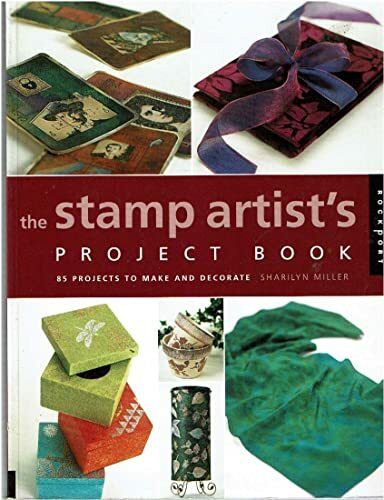 The Stamp Artists Project Book: 85 Projects to Make and Decorate
