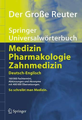 Der Große Reuter: Springer Universalwörterbuch Medizin, Pharmakologie und Zahnmedizin. Deutsch-Englisch (Springer-Wörterbuch)