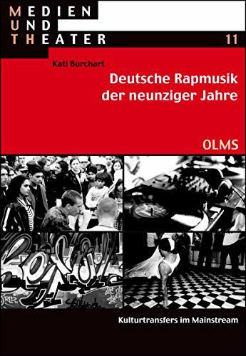 Deutsche Rapmusik der neunziger Jahre: Kulturtransfers im Mainstream. (Medien und Theater)
