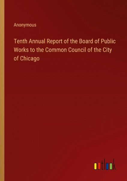 Tenth Annual Report of the Board of Public Works to the Common Council of the City of Chicago