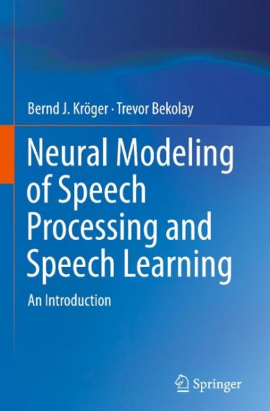 Neural Modeling of Speech Processing and Speech Learning