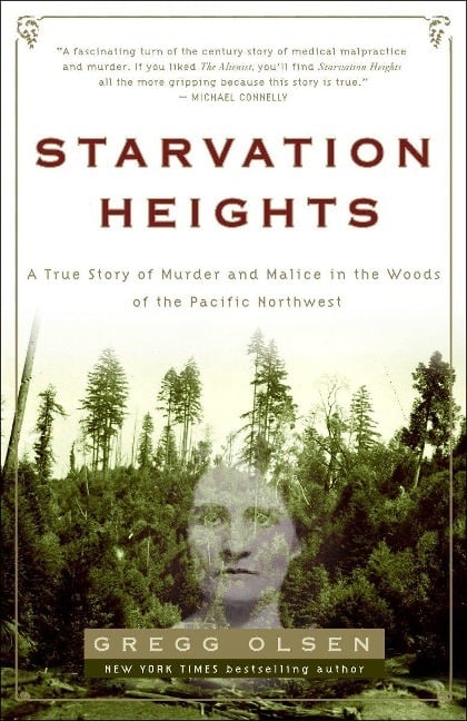 Starvation Heights: A True Story of Murder and Malice in the Woods of the Pacific Northwest Starvation Heights: A True Story of Murder and Malice in the Woods of the Pacific Northwest