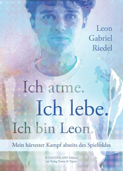 Ich atme. Ich lebe. Ich bin Leon.: Mein härtester Kampf abseits des Spielfeldes (Schauinsland Edition)