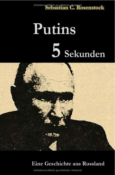 Putins Fünf Sekunden: Eine Geschichte aus Russland