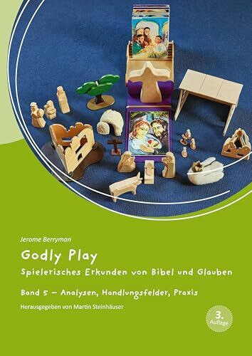 Godly Play: Spielerisches Erkunden von Bibel und Glauben - Band 5: Analysen, Handlungsfelder, Praxis