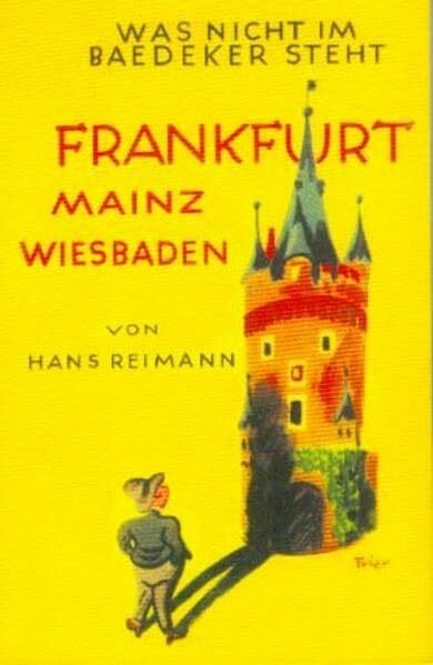 Das Buch von Frankfurt - Mainz /Wiesbaden (Was nicht im Baedeker steht)