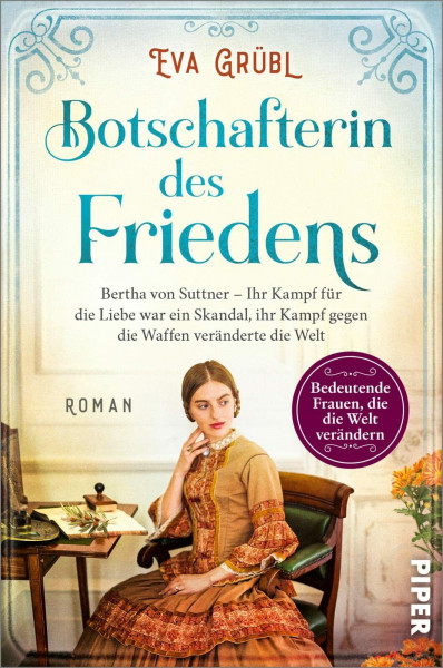 Botschafterin des Friedens (Bedeutende Frauen, die die Welt verändern 11): Bertha von Suttner – Ihr Kampf für die Liebe war ein Skandal, ihr Kampf ... für den Literaturpreis GOLDENER HOMER