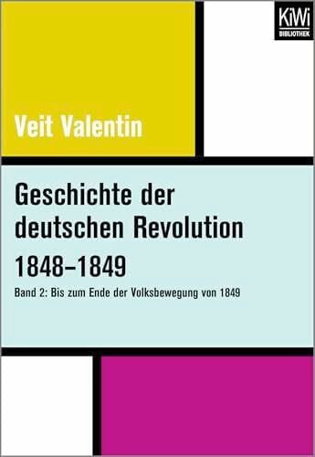 Geschichte der deutschen Revolution 1848–1849 (Bd. 2): Bis zum Ende der Volksbewegung von 1849 Geschichte der deutschen Revolution 1848–1849 (Bd. 2): Bis zum Ende der Volksbewegung von 1849
