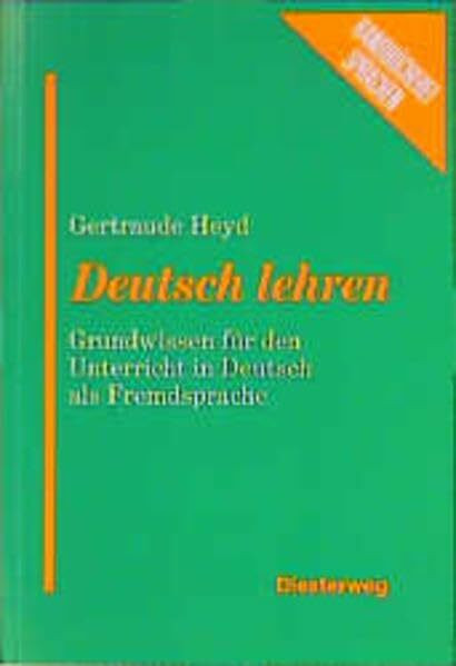 Deutsch lehren: Grundwissen für den Unterricht in Deutsch als Fremdsprache (Handbücherei Sprachen)