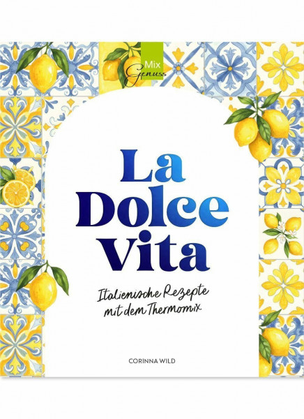 La Dolce Vita: Italienische Rezepte mit dem Thermomix