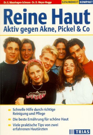 Reine Haut: Aktiv gegen Akne, Pickel & Co.: Schnelle Hilfe durch richtige Reinigung und Pflege. Die beste Ernährung für schöne Haut. Viele praktische ... Hautärzten (TRIAS Gesundheit kompakt)