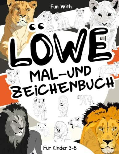 Löwe Mal- und Zeichenbuch für Kinder von 3-8 Jahren: Viel Spaß beim Ausmalen von Löwen und Löwinnen und beim Zeichnen der Teile der großen ... Sammel-Malbuch für Kinder ab 3 Jahren.