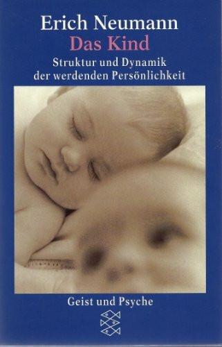 Das Kind: Struktur und Dynamik der werdenden Persönlichkeit