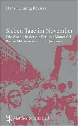 Sieben Tage im November: Die Woche, in der die Berliner Mauer fiel.