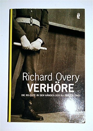 Verhöre: Die NS-Elite in den Händen der Alliierten 1945 (Ullstein Taschenbuch)