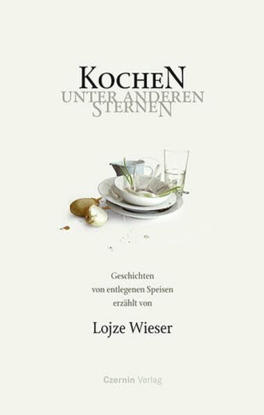 Kochen unter anderen Sternen: Geschichten von entlegenen Speisen Kochen unter anderen Sternen: Geschichten von entlegenen Speisen