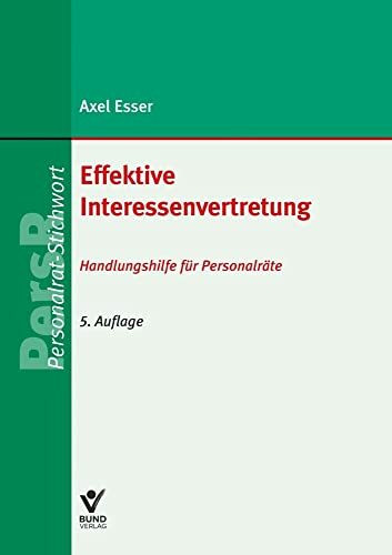 Effektive Interessenvertretung: Handlungshilfe für Personalräte (PR-Stichwort)