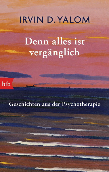 Denn alles ist vergänglich: Geschichten aus der Psychotherapie
