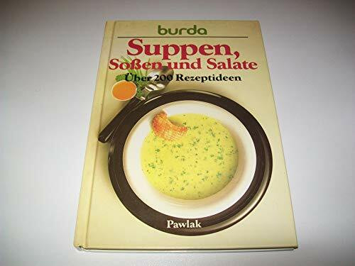 Burda- Kochbuch Suppen, Soßen und Salate. Über 200 Rezeptideen