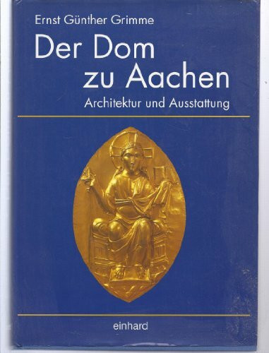 Der Dom zu Aachen - Architektur und Ausstattung