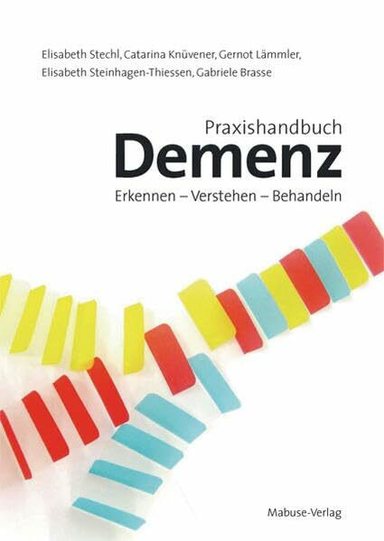 Praxishandbuch Demenz. Erkennen - Verstehen - Behandeln. Mit einem Vorwort von Prof. Konrad Beyreuther