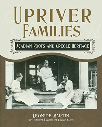 Upriver Families: Acadian Roots and Creole Heritage