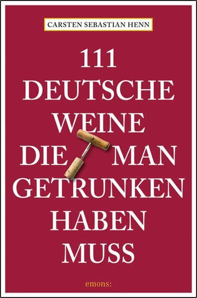 111 Deutsche Weine, die man getrunken haben muss