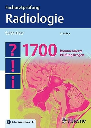 Facharztprüfung Radiologie: 1700 kommentierte Prüfungsfragen