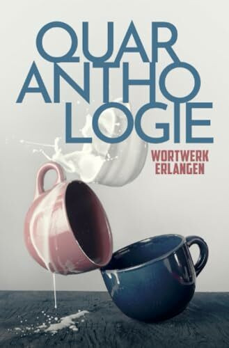 Quaranthologie: Wortwerk Erlangen