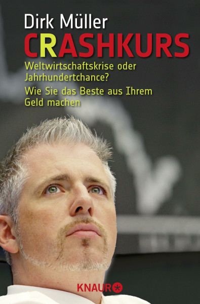Crashkurs: Weltwirtschaftskrise oder Jahrhundertchance? – Wie Sie das Beste aus Ihrem Geld machen