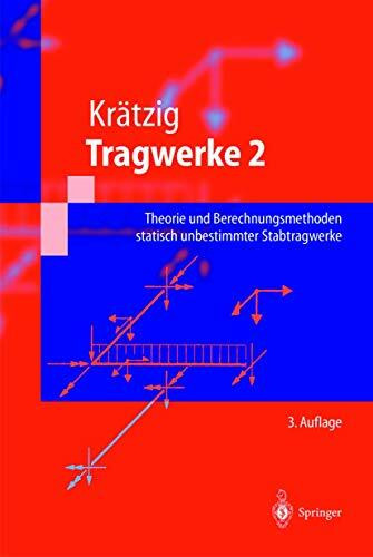 Tragwerke: Theorie und Berechnungsmethoden statisch unbestimmter Stabtragwerke (Springer-Lehrbuch)