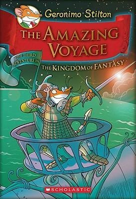 The Amazing Voyage (Geronimo Stilton and the Kingdom of Fantasy #3): The Third Adventure in the Kingdom of Fantasyvolume 3