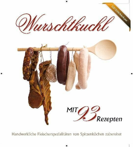 Wurschtkuchl: Handwerkliche Fleischerspezialitäten von Spitzenköchen zubereitet